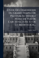 Étude Des Dimensions Du Grand Temple De Paestum Au Double Point De Vue De L'architecture Et De La Métrologie... 1276557949 Book Cover