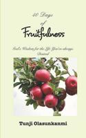 40 Days of Fruitfulness: God's Wisdom for the Life You've always Desired 109948295X Book Cover