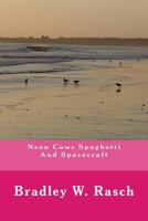 Neon Cows Spaghetti and Spacecraft 1727509315 Book Cover