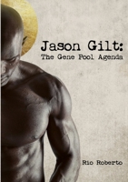 Jason Gilt: The Gene Pool Agenda 1387186833 Book Cover