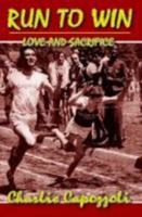 Run To Win Love and Sacrifice 0977903982 Book Cover