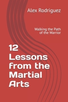 12 Lessons from the Martial Arts: Walking the Path of the Warrior B0DXC5LK3Y Book Cover