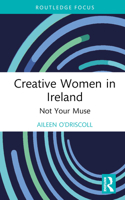 Creative Women in Ireland 0367536560 Book Cover