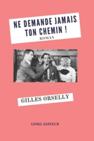 Ne Demande Jamais Ton Chemin !: roman B09RJPHY8F Book Cover