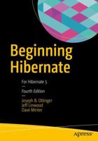 Beginning Hibernate: For Hibernate 5 1484223187 Book Cover