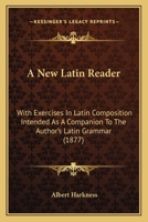 A New Latin Reader with Exercises in Latin Composition 1013951646 Book Cover