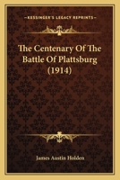 The Centenary of the Battle of Plattsburg 0530522128 Book Cover