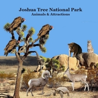 Joshua Tree National Park Animals and Attractions Kids Book: Great Kids book about the Animals and Attractions in Joshua Tree National Park 1965098215 Book Cover