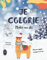 JE COLORIE - Mala au ski - Pour les enfants à partir de 5 ans - 40 pages: Dessins à colorier pendant les vacances à la neige, au ski... B08W3M9Y81 Book Cover