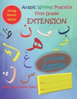 Arabic Writing Practice First Grade EXTENSION: Year One - Primary One - Level One - 6 years+ 1083070061 Book Cover
