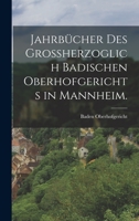 Jahrbücher des großherzoglich badischen Oberhofgerichts in Mannheim. 1017279039 Book Cover