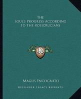 The Soul's Progress According To The Rosicrucians 1419114751 Book Cover