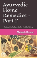 Ayurvedic Home Remedies - Part 2: Natural Herbs Benefits For Healthy Living B0BQHX2B5Z Book Cover