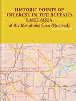 HISTORIC POINTS OF INTEREST IN THE BUFFALO LAKE AREA of the Mountain Cree (Revised) 035978027X Book Cover