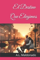 El Destino Que Elegimos (Spanish Edition) B0FFTBCBYJ Book Cover