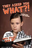 They Asked You What?!: Middle School Sex Ed. 1484034635 Book Cover