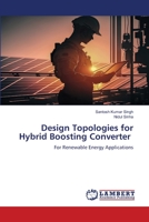 Design Topologies for Hybrid Boosting Converter: For Renewable Energy Applications 6206155471 Book Cover