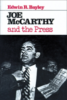 Joe McCarthy and the Press 0299086240 Book Cover