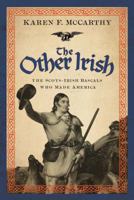 The Other Irish: The Scots-Irish Rascals Who Made America 1435154029 Book Cover