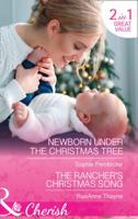 Newborn Under the Christmas Tree / The Rancher's Christmas Song 0263923436 Book Cover