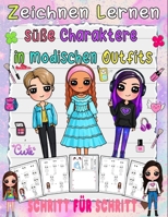 zeichnen lernen süße Charaktere in modischen Outfits: Wie man mit dieser Schritt-für-Schritt-Anleitung Modefiguren mit Modeoutfits zeichnet (German Edition) B0CQSSFNDW Book Cover