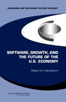 Measuring and Sustaining the New Economy, Software, Growth, and the Future of the U.S Economy: Report of a Symposium 0309099501 Book Cover