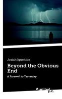 Beyond the Obvious End: A Farewell to Yesterday 3710333261 Book Cover