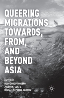 Queering Migrations Towards, From, and Beyond Asia 1137447729 Book Cover