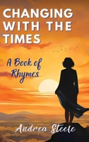 Changing With the Times: A Book of Rhymes 1998245411 Book Cover