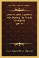 Extracts From a Journal Kept During the Roman Revolution 046908099X Book Cover