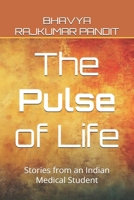The Pulse of Life: Stories from an Indian Medical Student B0GW5V4548 Book Cover