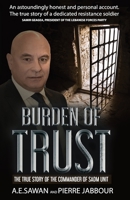 BURDEN OF TRUST: THE TRUE STORY OF THE COMMANDER OF THE SADM UNIT B08HTM4GQF Book Cover