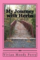 My Journey with Herbs 1477401660 Book Cover