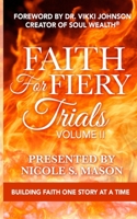 Faith For Fiery Trials: Volume II: Building Faith One Story At A Time 1734791209 Book Cover