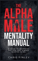 The Alpha Male Mentality Manual 1088042058 Book Cover