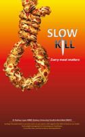 Slow Kill: Every Meal Matters 1764383710 Book Cover