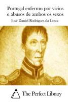 Portugal enfermo por vicios, e abusos de ambos os sexos 1512352152 Book Cover