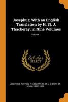 Josephus; With an English Translation by H. St. J. Thackeray, in Nine Volumes; Volume 1 1016743912 Book Cover