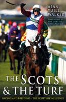 The Scots The Turf: Racing and Breeding - The Scottish Influence 1785301411 Book Cover