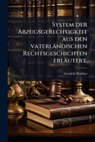 System Der Abzugsgerechtigkeit Aus Den Vaterländischen Rechtsgeschichten Erläutert... 1276252048 Book Cover