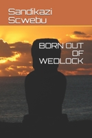 Born Out of Wedlock 1692717715 Book Cover