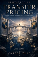 Demystifying Transfer Pricing: The Operating Manual for Arm’s Length Compliance, Documentation, and Dispute Defense (Tax Accounting Stacks) B0HFP1YMBD Book Cover