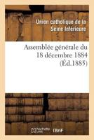 Assembla(c)E Ga(c)Na(c)Rale Du 18 Da(c)Cembre 1884 2012837476 Book Cover