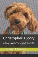 Christopher's Story: A Dog's Walk Through John 3:16 1734012919 Book Cover