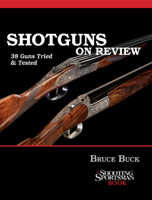 Shotguns on Review: 38 Guns Tried & Tested 1608930025 Book Cover