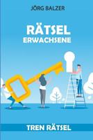Rätsel Erwachsene: Tren Rätsel (Logikaufgaben Mit Lösungen) 1793410585 Book Cover