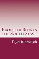 Frontier Boys in the South Seas 1516872541 Book Cover