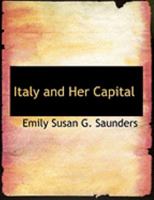 Italy and Her Capital 0469039256 Book Cover