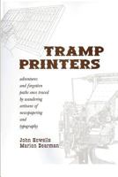 Tramp Printers: Adventures and forgotten paths once traced by wandering artisans of newspapering and typography 098581408X Book Cover