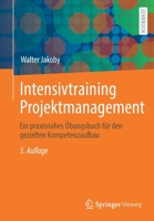 Intensivtraining Projektmanagement: Ein praxisnahes Übungsbuch für den gezielten Kompetenzaufbau 3658328355 Book Cover